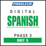 Spanish Phase 3, Unit 05: Learn to Speak and Understand Spanish with Pimsleur Language Programs