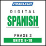 Spanish Phase 3, Unit 06-10: Learn to Speak and Understand Spanish with Pimsleur Language Programs