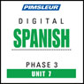 Spanish Phase 3, Unit 07: Learn to Speak and Understand Spanish with Pimsleur Language Programs
