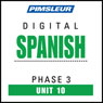 Spanish Phase 3, Unit 10: Learn to Speak and Understand Spanish with Pimsleur Language Programs