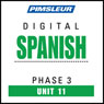 Spanish Phase 3, Unit 11: Learn to Speak and Understand Spanish with Pimsleur Language Programs