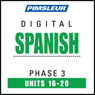 Spanish Phase 3, Unit 16-20: Learn to Speak and Understand Spanish with Pimsleur Language Programs