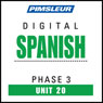 Spanish Phase 3, Unit 20: Learn to Speak and Understand Spanish with Pimsleur Language Programs
