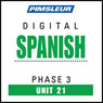 Spanish Phase 3, Unit 21: Learn to Speak and Understand Spanish with Pimsleur Language Programs