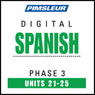 Spanish Phase 3, Unit 21-25: Learn to Speak and Understand Spanish with Pimsleur Language Programs