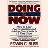 Doing It Now: How to Cure Procrastination and Achieve Your Goals in Twelve Easy Steps