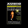 Journey into Darkness: Follow the FBI's Premier Investigative Profiler as He Penetrates the Minds and Motives of the Most Terrifying Serial Criminals