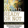 One World, Ready or Not: The Manic Logic of Global Capitalism