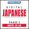 Japanese Phase 2, Unit 16-20: Learn to Speak and Understand Japanese with Pimsleur Language Programs