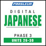 Japanese Phase 3, Unit 26-30: Learn to Speak and Understand Japanese with Pimsleur Language Programs