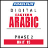 Arabic (East) Phase 2, Unit 15: Learn to Speak and Understand Eastern Arabic with Pimsleur Language Programs