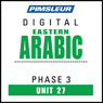 Arabic (East) Phase 3, Unit 27: Learn to Speak and Understand Eastern Arabic with Pimsleur Language Programs