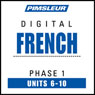 French Phase 1, Unit 06-10: Learn to Speak and Understand French with Pimsleur Language Programs