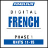 French Phase 1, Unit 11-15: Learn to Speak and Understand French with Pimsleur Language Programs