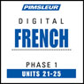 French Phase 1, Unit 21-25: Learn to Speak and Understand French with Pimsleur Language Programs