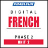 French Phase 2, Unit 02: Learn to Speak and Understand French with Pimsleur Language Programs