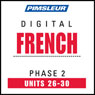 French Phase 2, Unit 26-30: Learn to Speak and Understand French with Pimsleur Language Programs