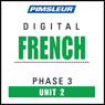 French Phase 3, Unit 02: Learn to Speak and Understand French with Pimsleur Language Programs