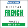 French Phase 3, Unit 06-10: Learn to Speak and Understand French with Pimsleur Language Programs