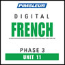 French Phase 3, Unit 11: Learn to Speak and Understand French with Pimsleur Language Programs