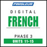 French Phase 3, Unit 11-15: Learn to Speak and Understand French with Pimsleur Language Programs