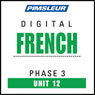 French Phase 3, Unit 12: Learn to Speak and Understand French with Pimsleur Language Programs