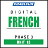 French Phase 3, Unit 13: Learn to Speak and Understand French with Pimsleur Language Programs