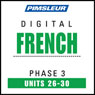 French Phase 3, Unit 26-30: Learn to Speak and Understand French with Pimsleur Language Programs