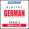 German Phase 2, Unit 21-25: Learn to Speak and Understand German with Pimsleur Language Programs