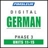 German Phase 3, Unit 11-15: Learn to Speak and Understand German with Pimsleur Language Programs