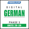 German Phase 3, Unit 26-30: Learn to Speak and Understand German with Pimsleur Language Programs