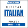 Italian Phase 1, Unit 11-15: Learn to Speak and Understand Italian with Pimsleur Language Programs