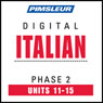 Italian Phase 2, Unit 11-15: Learn to Speak and Understand Italian with Pimsleur Language Programs