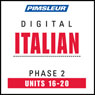 Italian Phase 2, Unit 16-20: Learn to Speak and Understand Italian with Pimsleur Language Programs