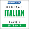 Italian Phase 3, Unit 11-15: Learn to Speak and Understand Italian with Pimsleur Language Programs