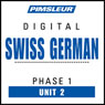 Swiss German Phase 1, Unit 02: Learn to Speak and Understand Swiss German with Pimsleur Language Programs