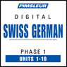 Swiss German Phase 1, Units 1-10: Learn to Speak and Understand Swiss German with Pimsleur Language Programs