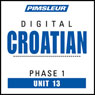 Croatian Phase 1, Unit 13: Learn to Speak and Understand Croatian with Pimsleur Language Programs