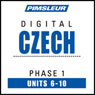 Czech Phase 1, Unit 06-10: Learn to Speak and Understand Czech with Pimsleur Language Programs