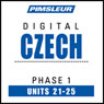 Czech Phase 1, Unit 21-25: Learn to Speak and Understand Czech with Pimsleur Language Programs