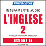 ESL Italian Phase 2, Unit 10: Learn to Speak and Understand English as a Second Language with Pimsleur Language Programs