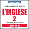 ESL Italian Phase 2, Unit 12: Learn to Speak and Understand English as a Second Language with Pimsleur Language Programs