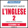 ESL Italian Phase 2, Unit 14: Learn to Speak and Understand English as a Second Language with Pimsleur Language Programs