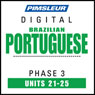 Port (Braz) Phase 3, Unit 21-25: Learn to Speak and Understand Portuguese (Brazilian) with Pimsleur Language Programs