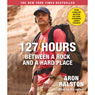 127 Hours: Between a Rock and a Hard Place (Movie Tie- In)