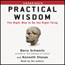 Practical Wisdom: The Right Way to Do the Right Thing