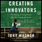 Creating Innovators: The Making of Young People Who Will Change the World