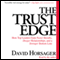 The Trust Edge: How Top Leaders Gain Faster Results, Deeper Relationships, and a Strong Bottom Line