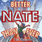 Better Nate Than Ever