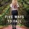 Five Ways to Fall: A Novel